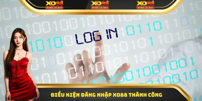 Điều kiện đăng nhập Xo88 thành công