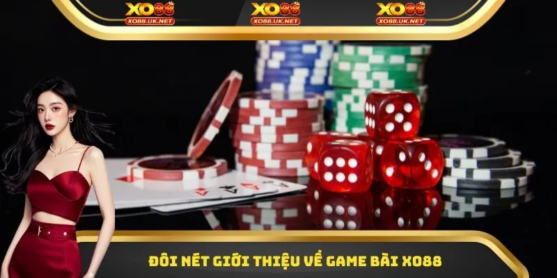 Đôi nét giới thiệu về Game bài XO88