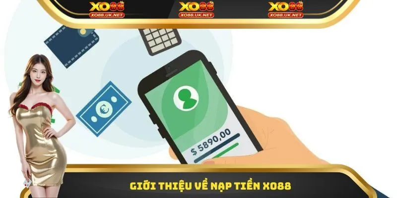 Giới thiệu về nạp tiền Xo88