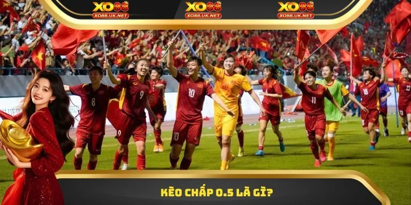 Kèo chấp 0.5 là gì?