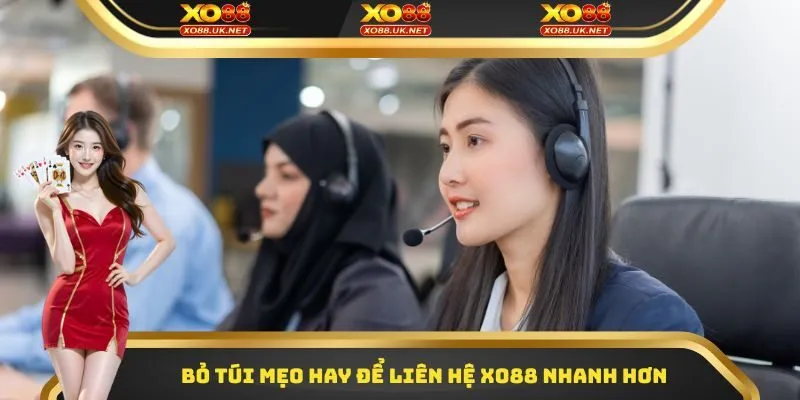 Bỏ túi mẹo hay để liên hệ Xo88 nhanh hơn